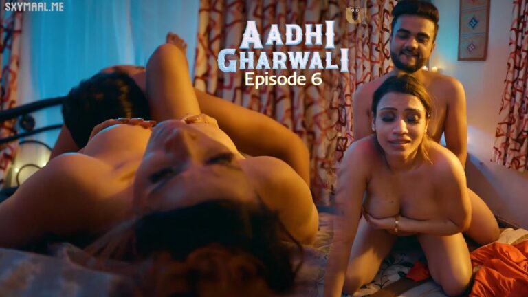 Aadhi Gharwali Episode 6