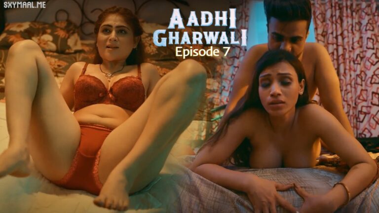 Aadhi Gharwali Episode 7
